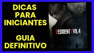 🕹️Resident Evil 4 Remake - Um Guia Completo  - DICAS PARA INICIANTES, COMO COME&Ccedil;AR BEM NO INICIO