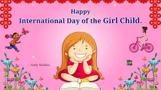 International Day of the Girl Child Wishes Status Video Greetings Messages Quotes Whatsapp 2023