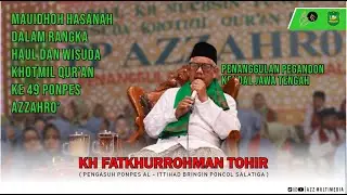 Mauidhoh hasanah - Kh fatkhurrohman tohir - wisuda khotmil quran ke 49 - pp azzahro' pegandon kendal