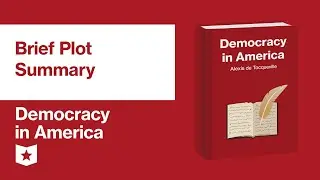 Democracy in America by Alexis de Tocqueville | Brief Summary