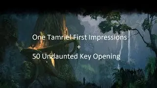 [ESO] One Tamriel First Impressions + 50 Undaunted Key Opening