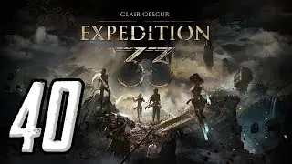 Прохождение Clair Obscur Expedition 33 Серия 40 