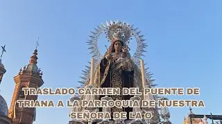 TRASLADO CARMEN DEL PUENTE DE TRIANA A LA PARROQUIA DE NUESTRA SEÑORA DE LA O