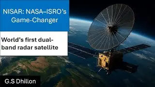 NISAR Satellite Explained, || NASA&ndash;ISRO Dual-Band SAR Mission, Features & Significance for UPSC |
