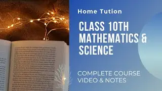 CLASS 10TH MATHEMATICS & SCIENCE COMPLETE COURSE