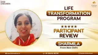 Life Transformation Program Review - Sharmila from New Delhi