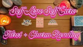 SELF LOVE SELF CARE PICK A CARD TAROT READING