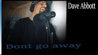 Dave Abbott  -Dont go away-