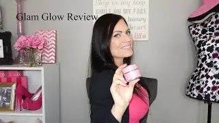 Glam Glow Review