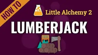 How to make LUMBERJACK in Little Alchemy 2