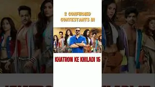 2 confirmed contestants in KKK 15 #khatronkekhiladi #kkk15