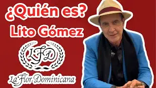 &iquest;Qui&eacute;n es Lito Gomez? / La Flor Dominicana Cigars / Dortmund 2022