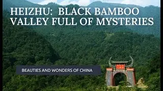 Heizhu - Mysterious Black Bamboo Valley // Beauties and Wonders of China #travel #china