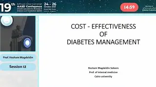 COST - EFFECTIVENESS OF DIABETES MANAGEMENT / Prof Hesham Magdeldin