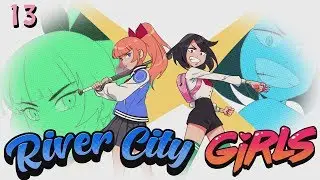 River City Girls | Things That Make You Go Boom (P13)