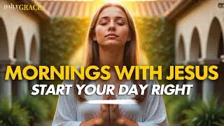 Lord Jesus, Hold Me in Your Loving Arms and Lead Me with Your Unfailing Grace | Morning Prayer