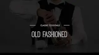 Classic Cocktails - Old Fashioned