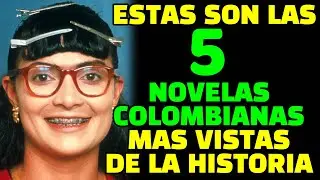 TOP 5 LAS NOVEMAS COLOMBIANAS MAS VISTAS DE LA HISTORIA #famoso #novelas #novelascolombianas #chisme
