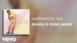 Martinho Da Vila - Apaga o Fogo Mané (Áudio Oficial)