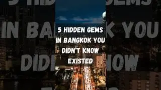 5 Hidden Gems in Bangkok You Didn&rsquo;t Know Existed