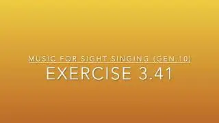 Exercise 3.41 - Music for Sight Singing