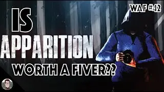 Is Apparition Worth a Fiver?? - WAF #42