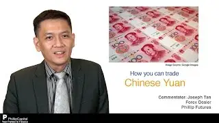 How can you trade Chinese Yuan? - PhillipCapital Market Watch