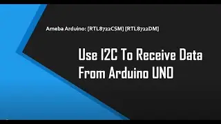 AMB22 Ameba RTL8722 Communicate With Arduino UNO Via I2C