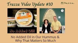 No Added Oil in Our Hummus & Why That Matters So Much   Trazza Video Update 10