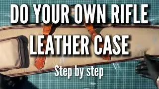 Do your own rifle leather case - free tutorial step by step