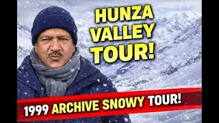 Hunza valley tour 1999!|Travel Story & Memories