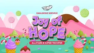 Eaglekidz Allstars + Super Trooper Service - Joy of Hope (Kids Online Service)