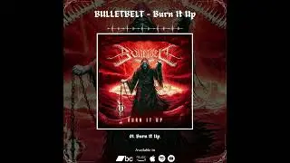 BULLETBELT - Burn It Up | 2023 |