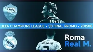 Promo Champions League 2015/16 1/8 Roma - Real Madrid | Лига Чемпионов 2015/16 Рома - Реал Мадрид