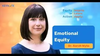 Emotional Equity At Work : Dr. Sarah Whyte | Equity In Action: Inspire. Learn. Apply