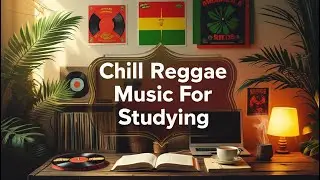 Chill Reggae Music for Studying 2025 |Relaxing Reggae Beats for Focus,Zen  Productivity| Study Vibes