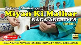 Raag Miyan ki Malhar | Raga Archives | Episode 5 | Sarod Debanjan Bhattacharjee