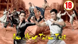 Anh Hùng Thành Trại tập 18 (tiếng Việt) |Trần Triển Bằng, Hồ Định Hân, Viên Vĩ Hào | TVB 2016