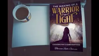 [Book Release] The Making of a Warrior of Light By Theresa Rubi Garcia