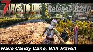 Have Candy Cane, Will Travel! | Alpha 17 Release | 7 Days to Die | Season 4 | EP 6