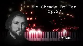 C. V. Alkan - &Eacute;tude Op.27 In D minor (Le Chemin de Fer)