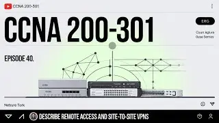 Describe Remote Access & Site-to-Site VPNs | Understanding VPN Concepts | CCNA 200-301
