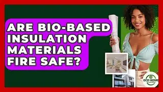 Are Bio-based Insulation Materials Fire Safe? - Eco Home Blueprint