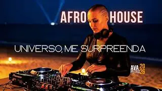 Afro House 2026 | Dj AVA Petra - Universo, me Surpreenda @Vibração de luz