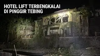 Hotel Terbengkalai di Pinggiran Tebing  | Go Rangers Channel