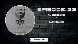 The Bearded Kin: A Brotherhood Of Beards Episode 23