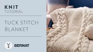 How to Knit the Tuck Stitch | Easy Bernat Maker Home Dec Blanket Pattern