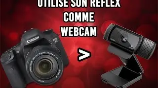 UTILISER SON REFLEX COMME WEBCAM !!!