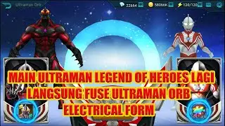 KANGEN MAIN GAME ULTRAMAN LAGI, LANGSUNG FUSE ELECRICAL FORM ULTRAMAN ORB .... KEREEEENNNN!!!