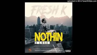 Fresh-K-Nothin-2-Lose-Prod-by-Yung-Kayze-Cobby-Brownt